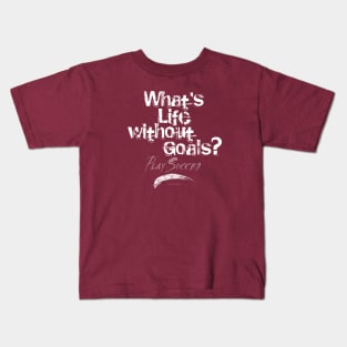 Life Without Goals (Soccer) Kids T-Shirt